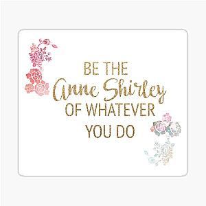 Be the Anne of Whatever You Do Sticker