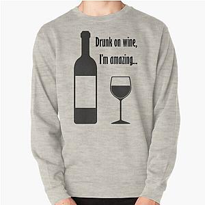Drunk on Wine I'm Amazing Barenaked Ladies Blend Dark Pullover Sweatshirt