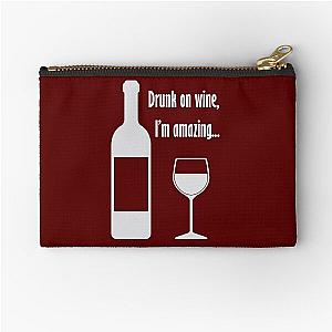 Drunk on wine I'm amazing Barenaked Ladies lyric - light text Zipper Pouch