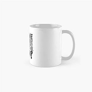 Barenaked Ladies Quote Community Classic Mug