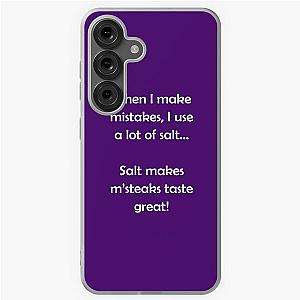 Barenaked Ladies - Salt makes steaks taste great 
Samsung Galaxy Soft Case