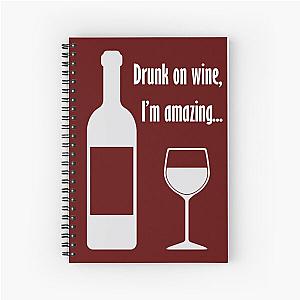 Drunk on wine I'm amazing Barenaked Ladies lyric Spiral Notebook