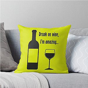 Drunk on wine, I'm Amazing Barenaked Ladies lyric dark throw pillow