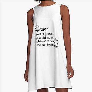 Big Brother Definition 
Big Bro for Brother A-Line Dress