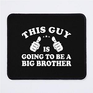 This Guy Is Going to Be a Big Brother Big Gift for a New Brother Big Brother to Be Mouse Pad