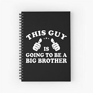 This Guy Is Going To Be a Big Brother Spiral Notebook For New Brother