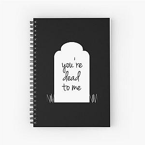 You're Dead to Me Notebook