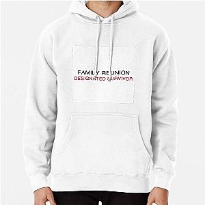 FAMILY REUNION DESIGNATED SURVIVOR Pullover Hoodie