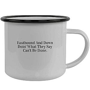 Eastbound Down What They Say Can't Be Done Stainless Steel 12oz Camping Mug Black