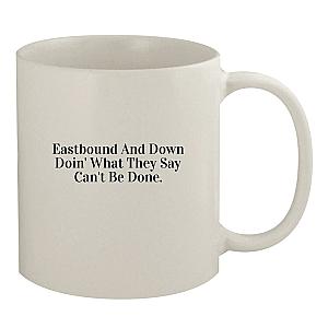 Eastbound Down Doin' What They Say Can't Be Done 11oz White Coffee Mug White NEWUS