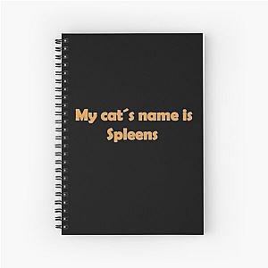 My cat's name is Spleens Gray still plays Spiral Notebook