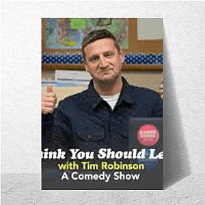 I Think You Should Leave With Tim Robinson Thread I Think You Should Leave With Tim Robinson Posters