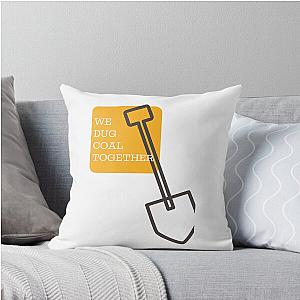 Justified We Dug Coal Together Throw Pillow