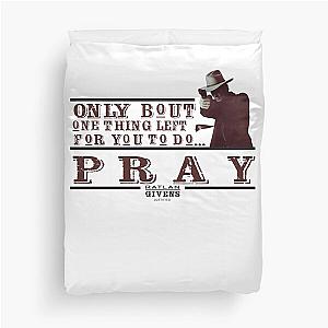 Justified Unisex Pray Duvet Cover