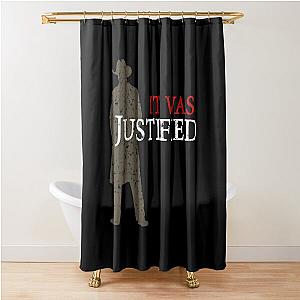 It Was Justified Shower Curtain