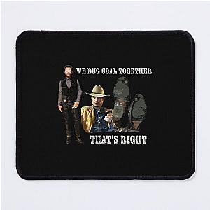 The final scene of Justified We Dug Coal Mouse Pad