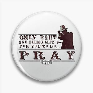 Justified Pray Pin