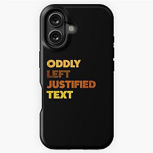 Odd Left Justified Text iPhone Tough Case