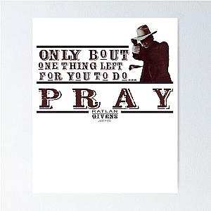 Justified Pray Poster