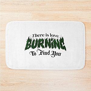 There is Love Burning to Find You Phrase Metalcore Killswitch Engage My Curse Typography Fire on a Green Bath Mat