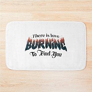 There is Love Burning To Find You Phrase Metalcore Killswitch Engage My Curse Typography Fire Blue Bath Mat