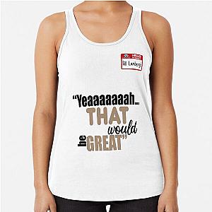 That's what I would say or something - Office Space Racerback Tee, Bill Lumbergh