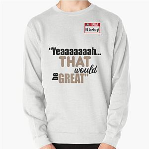 Bill Lumbergh - Office Space Pullover Sweatshirt