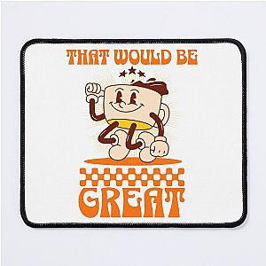 That Would Be Great Office Space Orange Mouse Pad