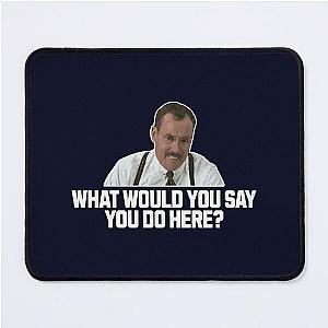 What Would You Do Here Office Space Bob Slydel Mouse Pad