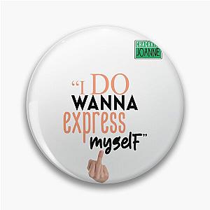I Do Want to Express Myself - Joanne and the Office Space Pin