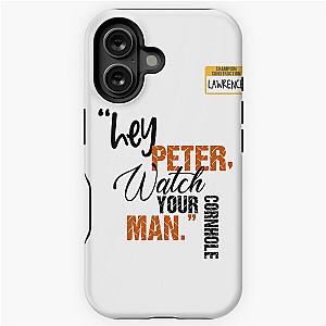 Hey Peter watch your cornhole man Lawrence Office Space iPhone Case