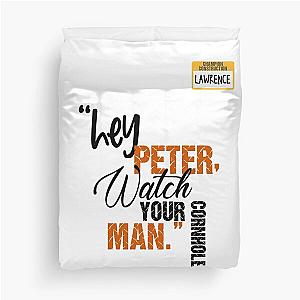 Hey Peter watch your cornhole man -Lawrence Office Space Duvet Cover