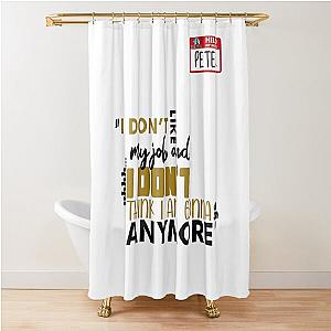 I don't like my job any more - Peter Gibbons Office Space Shower Curtain