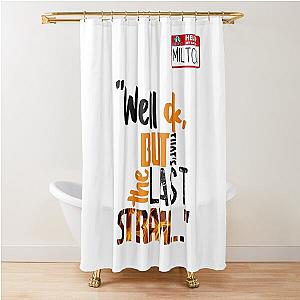 Well, but that's the last straw. -Milton