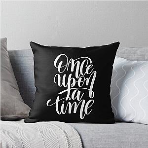 Once upon a Time Positive Quote Pillow