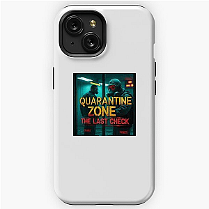 Safe is a Lie – Quarantine Zone Quarantine Zone The Last Check iPhone Cases