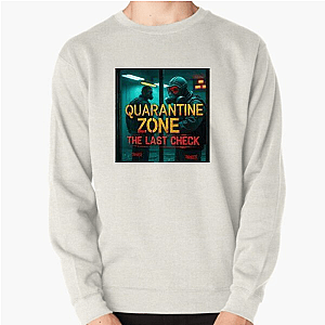 Safe is a Lie – Quarantine Zone Quarantine Zone The Last Check Sweatshirts