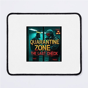 Safe is a Lie – Quarantine Zone Quarantine Zone The Last Check Mouse Pads