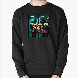 Safe is a Lie – Quarantine Zone Quarantine Zone The Last Check Sweatshirts