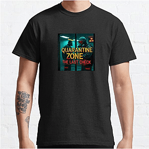 Safe is a Lie – Quarantine Zone Quarantine Zone The Last Check T-Shirts