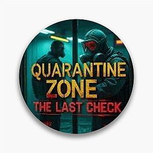 Safe is a Lie – Quarantine Zone Quarantine Zone The Last Check Pins