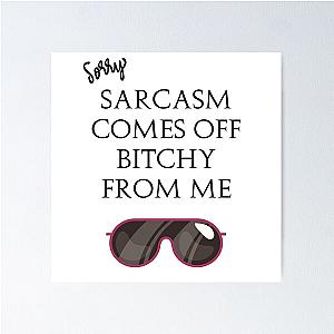 Eric Berns Santa Clarita Diet - Sarcasm Comes Off Bitchy From Me - Black Glasses Poster