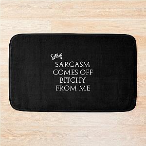 Eric Berns Santa Clarita Diet - Sarcasm Comes Off as Bitchy From Me - White Bath Mat