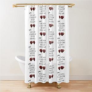 Eric Berns Santa Clarita Diet - Sorry Sarcasm Comes Off Me Red Heart Glasses Shower Curtain
