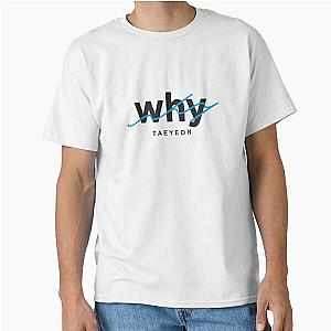WHY TAEYEON Classic T-Shirt