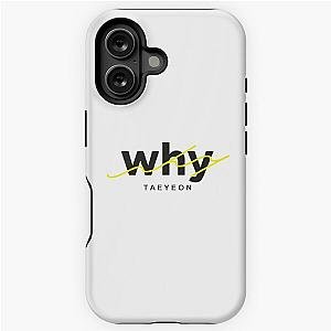 WHY Taeyeon iPhone Case