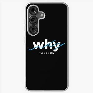 Kim Taeyeon - Why Samsung Galaxy Soft Case