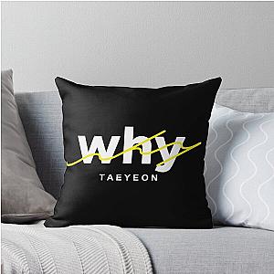 Why Taeyeon Throw Pillow
