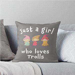 Cute Just a Girl who Loves Trolls Throw Pillow