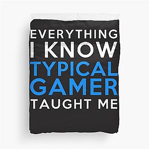 Everything I know - Typical Gamer Duvet Cover